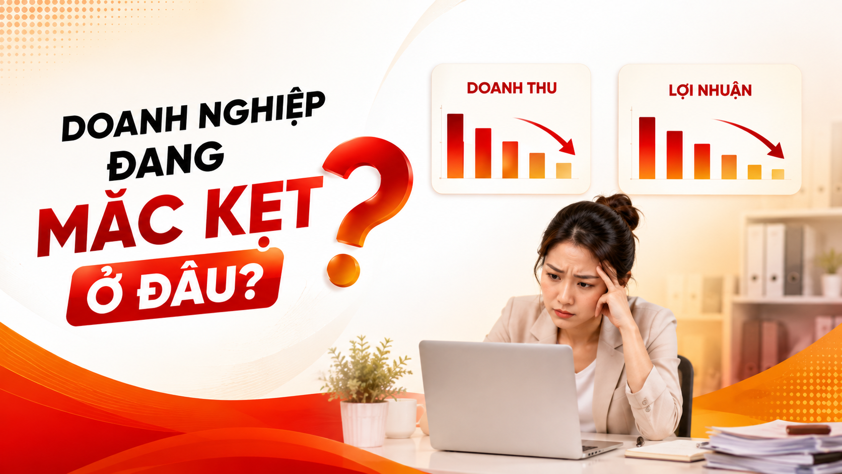 Có doanh thu, có lợi nhuận nhưng vẫn thiếu tiền: Doanh nghiệp đang mắc kẹt ở đâu?