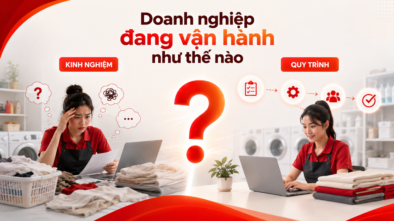 Doanh nghiệp đang vận hành bằng quy trình hay bằng kinh nghiệm của nhân viên?