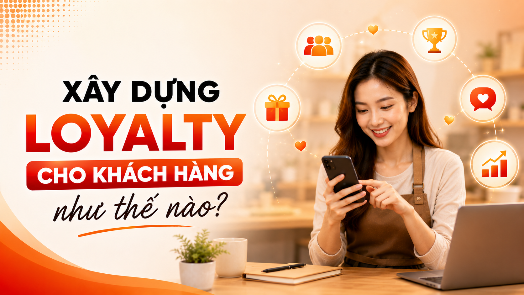 Doanh nghiệp đang xây dựng Loyalty hay chỉ đang phát điểm cho khách hàng?