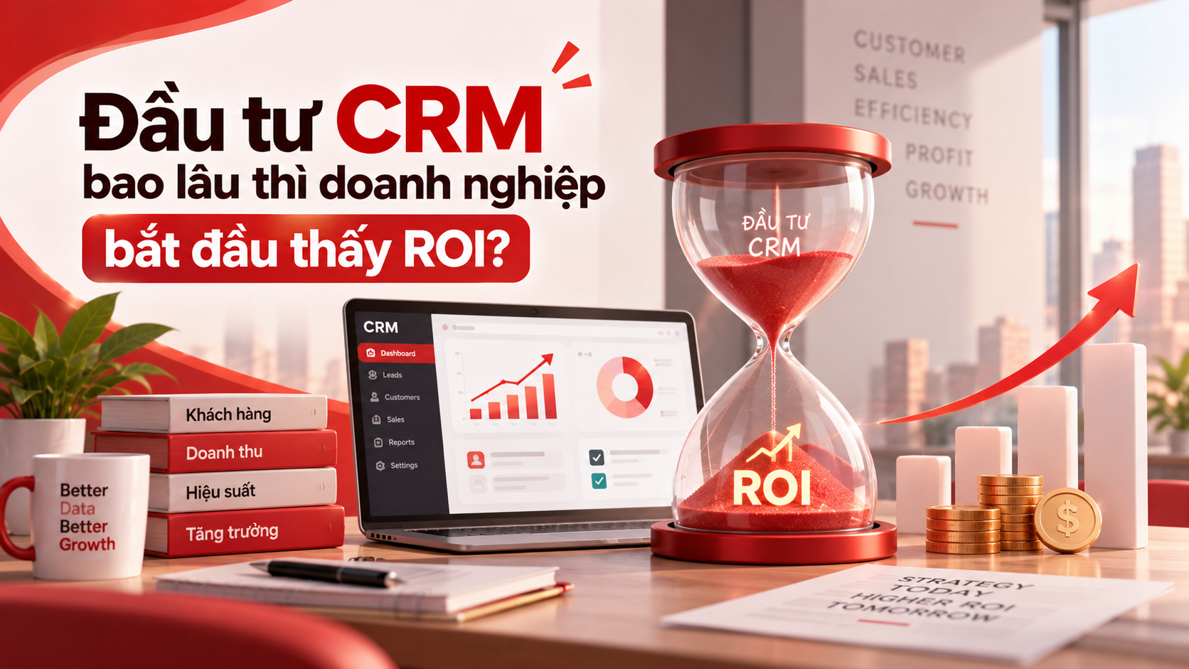 Đầu tư CRM bao lâu thì doanh nghiệp bắt đầu thấy ROI?